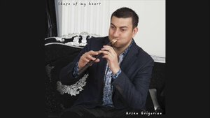 Арсен Григорян / Дудук / Sape of my heart (Sting)