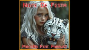 PanteRa Feat ParalaX - Noite De Festa 2025