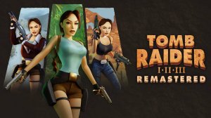 Tomb Raider I–III Remastered — Трейлер релиза на Nintendo Switch