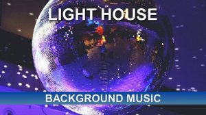 Light House (Background Music)