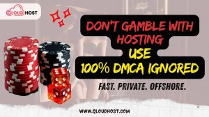Don’t Gamble with Hosting! 🚀 QloudHost 100% DMCA Ignored Hosting
