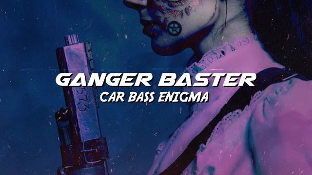Ganger Baster - Car Bass Enigma (Epic Car House Music) смотреть онлайн