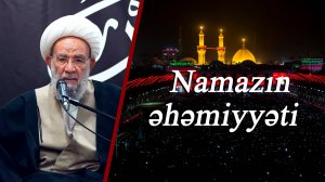 Namazın əhəmiyyəti - Ayətullah Əbdul Həmid Binabi 15.08.2025