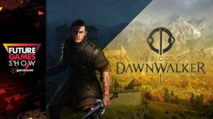 The Blood of Dawnwalker - Глубокое погружение (Future Games Show gamescom 2025)