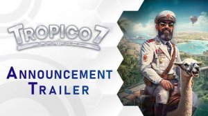 Tropico 7 - Анонсирующий трейлер