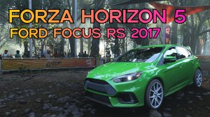 Ford Focus RS 2017. Игра Forza Horizon 5.