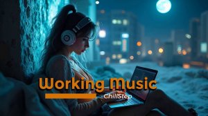 Chillstep Focus – Musique Instrumentale Motivée pour Travailler, Étudier & Se Concentrer