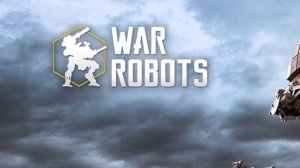 War Robots Вечерний стрим!