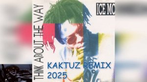 Ice MC - Think About The Way (KaktuZ RemiX 2025)