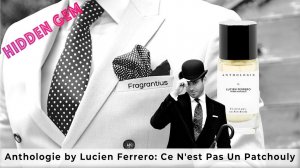 Anthologie by Lucien Ferrero: Ce N'est Pas Un Patchouly