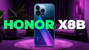 Обзор Honor X8b: Быстрый, Яркий и Доступный!