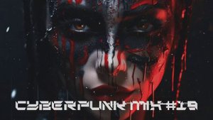 Киберпанк / Дарк техно / Индастриал MIX#19