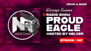 Nelver - Proud Eagle Radio Show #587 @ "GOODBYE SUMMER" (27-08-2025) Drum & Bass