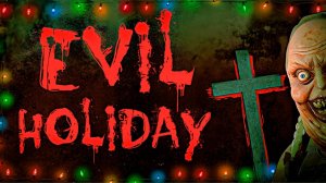 "Злой праздник" (Evil Holiday) Полное прохождение, без комментариев