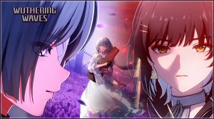 ВСЕ КАТ СЦЕНЫ WUTHERING WAVES 2.5 - « НЕУВЯДАЮЩАЯ МЕЛОДИЯ ЖИЗНИ »