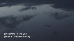 Linkin Park - In The End (Sonik  Gon Haziri Remix)