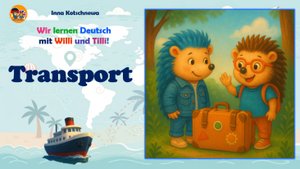 Transport auf Deutsch für Kinder Угадай транспорт по звуку Willi & Tilli