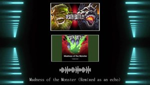 [Remixed as an echo] — Death Battle — "Madness of the Monster"