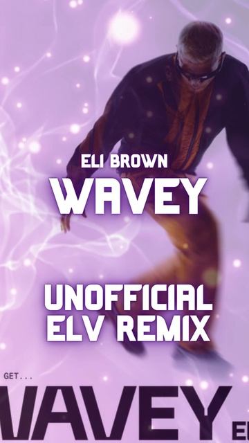 Eli Brown - Wavey ELV Remix  Free Download 2025