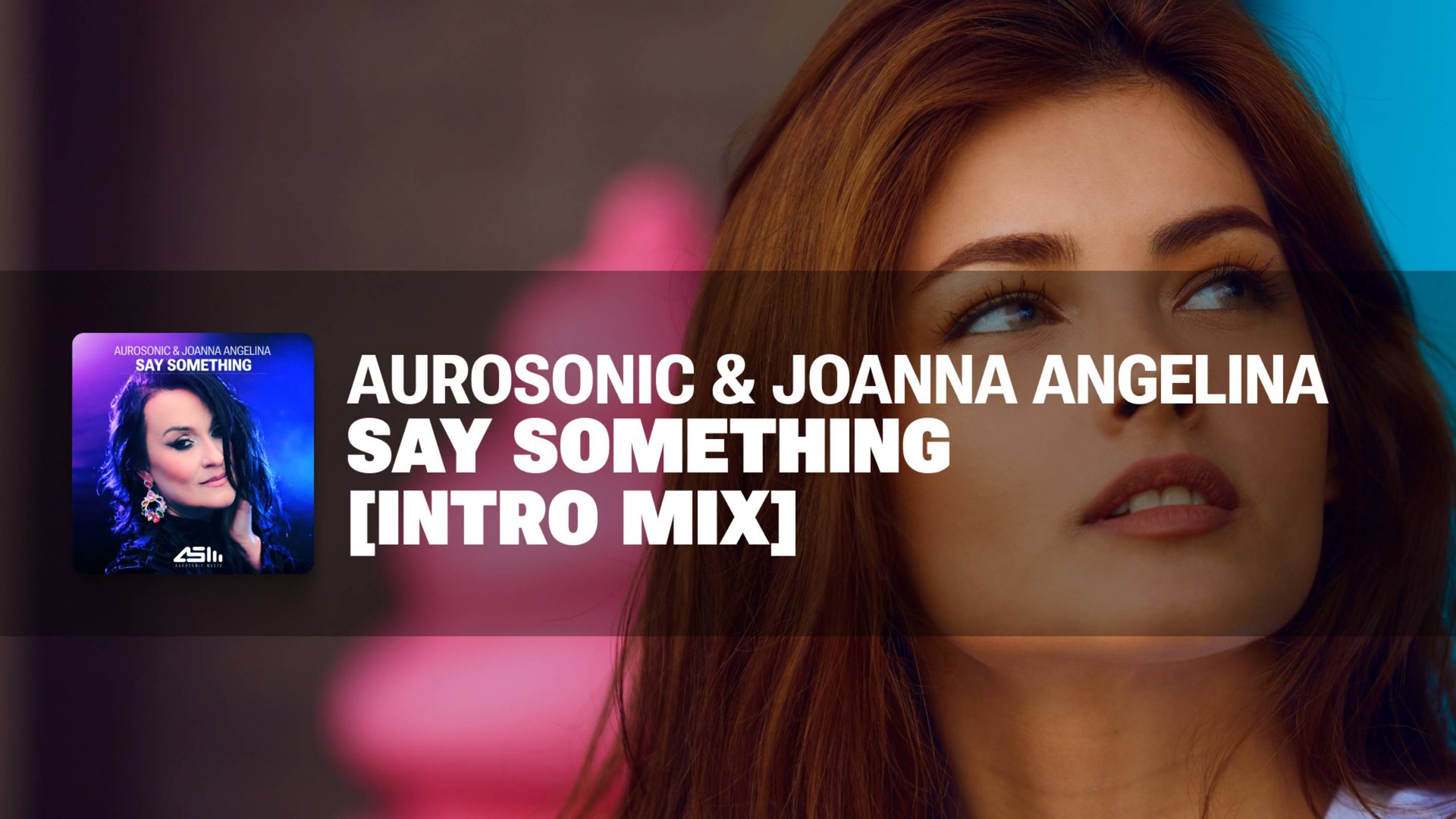Aurosonic & Joanna Angelina - Say Something  (Intro mix) смотреть онлайн