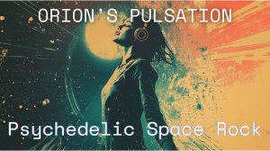 Deep Space Radio - Orion’s Pulsation / Psychedelic Space Rock Instrumental