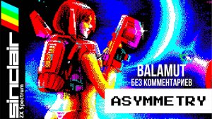 Asymmetry 2025 (Полное прохождение без комментариев)