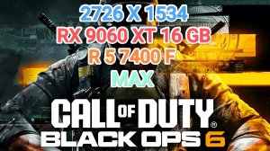 Call of Duty Black Ops 6 QHD+/MAX - RX 9060 XT/R 5 7400 F