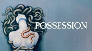 Одержимая | Possession (1981)