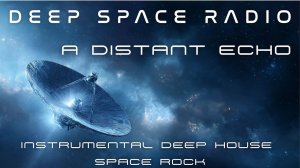 A Distant Echo / Sci-Fi Music to Escape to (Deep Future House & Space Rock)