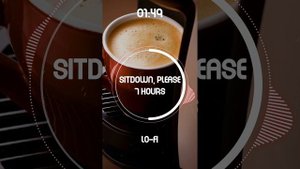 Sitdown, please - 7 hours