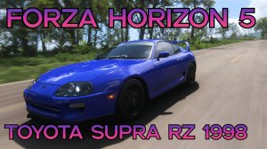 Toyota Supra RZ 1998. Игра Forza Horizon 5.