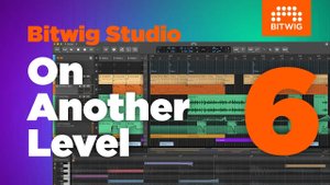Bitwig Studio 6: On Another Level