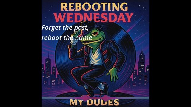 17_Rebooting Wednesday, My Dudes