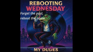 17_Rebooting Wednesday, My Dudes