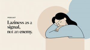 Laziness as a Signal, Not an Enemy! English Podcast For Learning English!