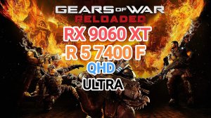 Gears of War Reloaded v.1.1.0 - RX 9060 XT 16 GB/R 5 7400 F