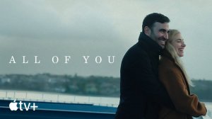 All of You Movie - Official Trailer | Apple TV+