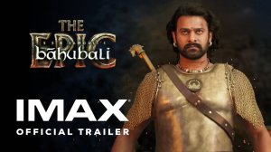 Baahubali: The Epic Movie - Official Trailer | IMAX