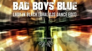 Bad Boys Blue - Lady In Black (Ural Djs Dance Edit)