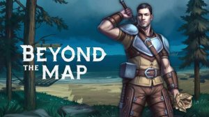 Beyond the Map | Первый Взгляд | Исследуем Выживаем | Часть 1