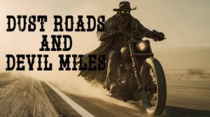 Dust Roads & Devil Miles