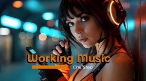 Chillstep Energy – Instrumental Music for Focus & Productivity / Musique Motivation & Concentration