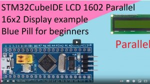 59. STM32CubeIDE LCD 1602 Display. Parallel 16x2 with STM32F103C8T6