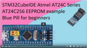 66. STM32CubeIDE AT24C EEPROM with STM32F103C8T6 (Atmel AT24C256)