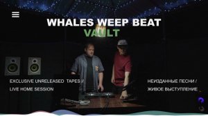 Whales Weep Beat - Vault ( Exclusive Unreleased  Tapes / Live Home Session 30/08/25 )