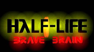 Half-life: Brave Brain (полное прохождение)