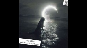 Dova Music - Your Name in My Dream (KalashnikoFF Remix)