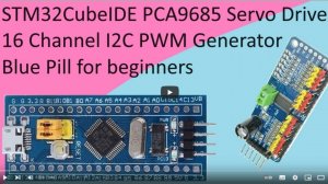 113. STM32CubeIDE PCA9685 PWM Servo Driver with STM32 F103C8T6