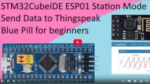 106. STM32CubeIDE ESP 01 Module to Thingspeak with STM32F103C8T6