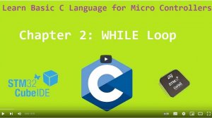 84. Basic C Language for Micro Controllers_ Chapter 2 - WHILE Loop